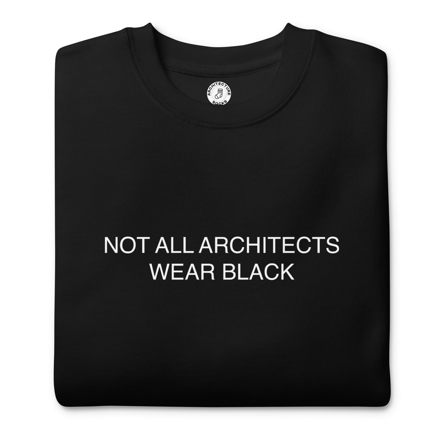 NOT ALL ARCHITECTS - Sweatshirt