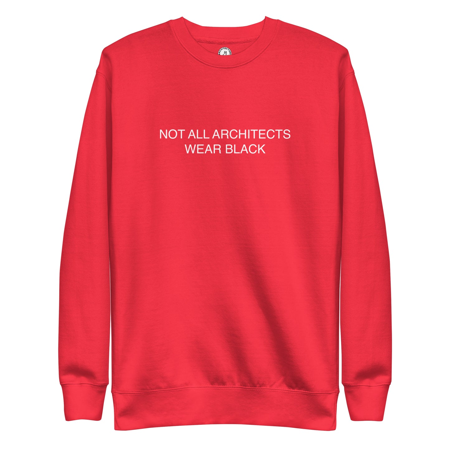 NOT ALL ARCHITECTS - Sweatshirt
