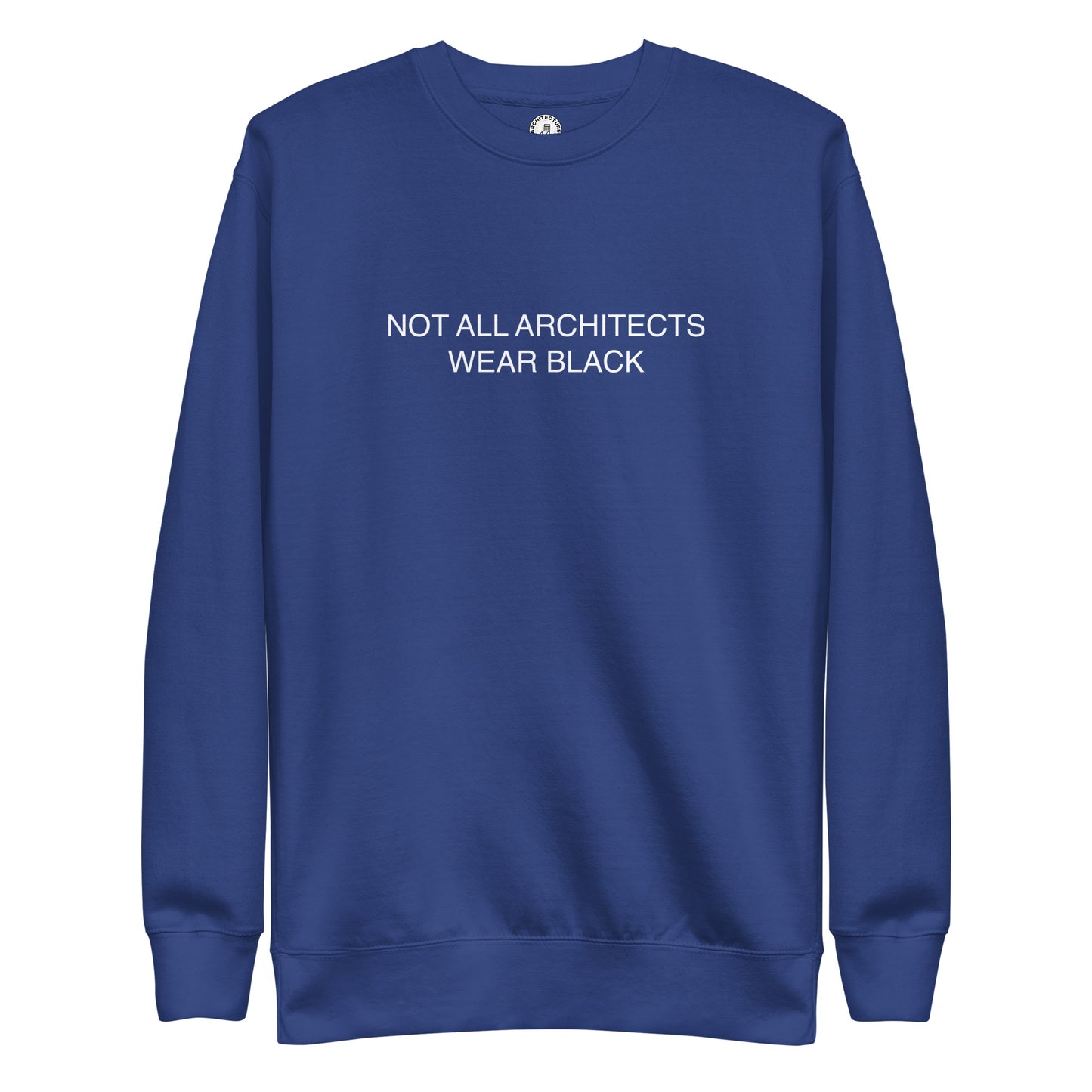 NOT ALL ARCHITECTS - Sweatshirt