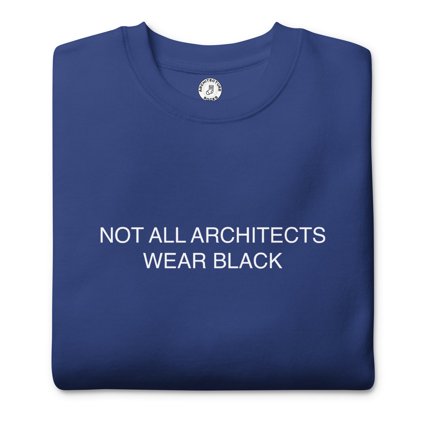 NOT ALL ARCHITECTS - Sweatshirt