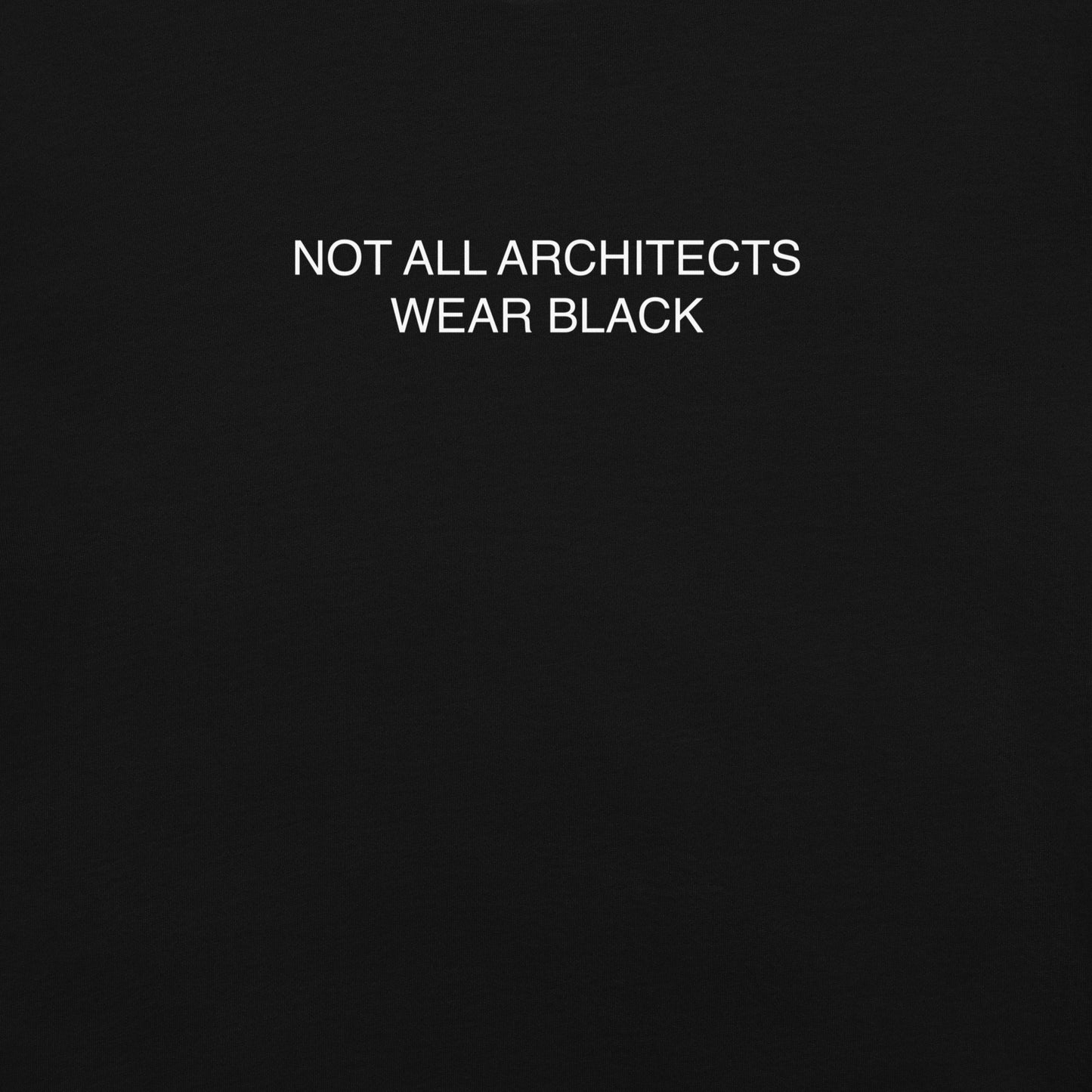 NOT ALL ARCHITECTS - Tee