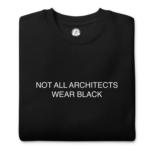 NOT ALL ARCHITECTS - Sweatshirt